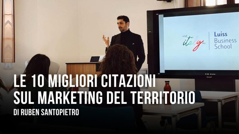 Le 10 migliori citazioni sul Marketing del-Territorio di Ruben Santopietro