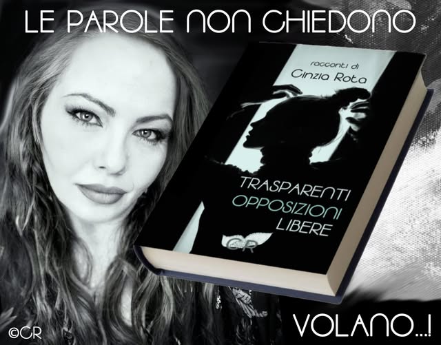 “Trasparenti Opposizioni Libere” di Cinzia Rota, viaggio nell’anima autentica di una narratrice potente “Trasparenti Opposizioni Libere” di Cinzia Rota, viaggio nell’anima autentica di una narratrice potente