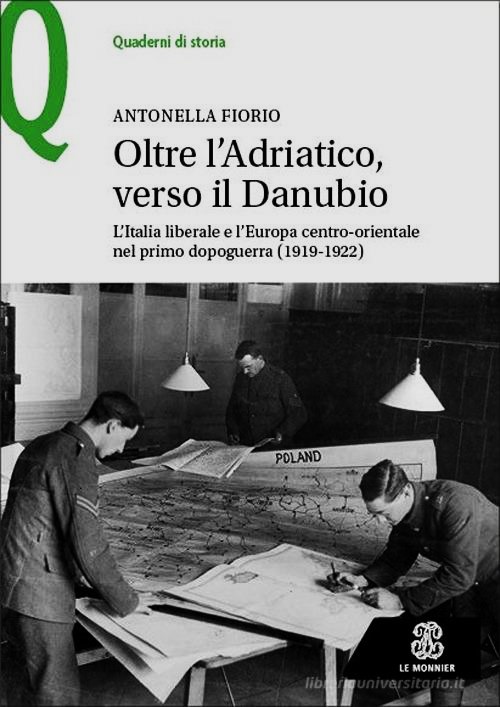 oltre l8217adriatico verso il danubio l8217italia liberale nel labirinto del primo dopoguerra