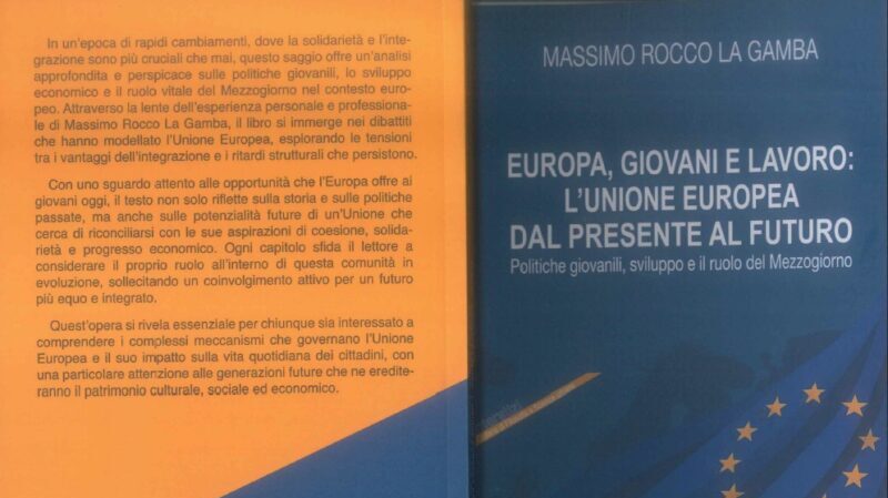un libro che diventa strumento l8217europa il lavoro e il mezzogiorno letti attraverso l8217esperienza di massimo la gamba