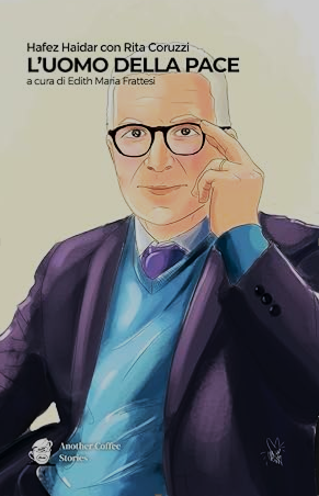 NELLE LIBRERIE “L’UOMO DELLA PACE”, LA BIOGRAFIA DI HAFEZ HAIDAR NARRATA DA RITA CORUZZI NELLE LIBRERIE “L’UOMO DELLA PACE”, LA BIOGRAFIA DI HAFEZ HAIDAR NARRATA DA RITA CORUZZI